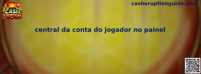 Central da conta do jogador en Cash Eruption