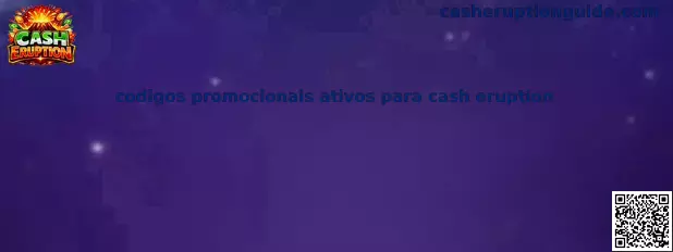 Códigos promocionais ativos para Cash Eruption