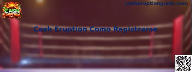 Cash Eruption Como Registrarse