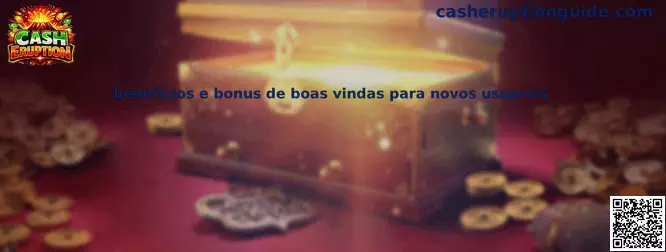 Beneficios y bonos para nuevos usuarios en Cash Eruption