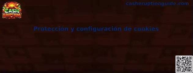 Protección y configuración de cookies en Cash Eruption